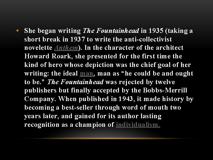  • She began writing The Fountainhead in 1935 (taking a short break in