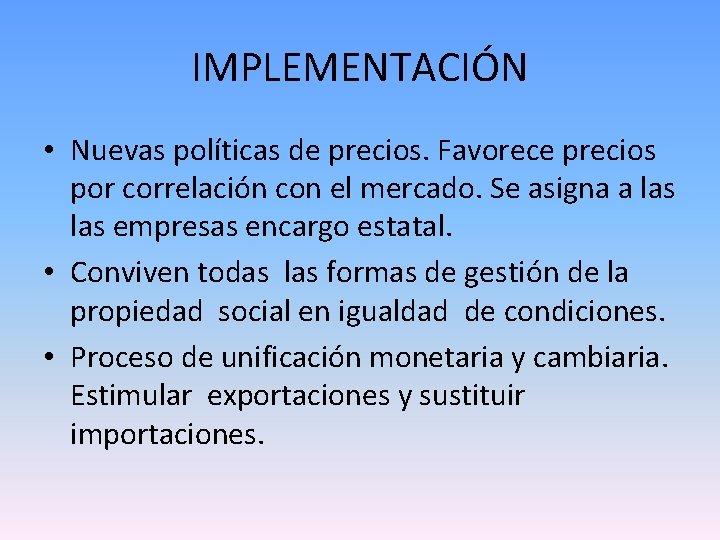 IMPLEMENTACIÓN • Nuevas políticas de precios. Favorece precios por correlación con el mercado. Se