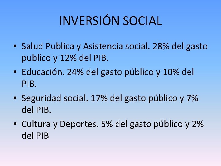 INVERSIÓN SOCIAL • Salud Publica y Asistencia social. 28% del gasto publico y 12%