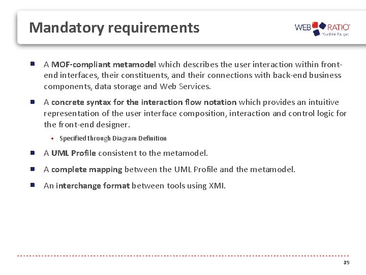 Mandatory requirements A MOF-compliant metamodel which describes the user interaction within frontend interfaces, their