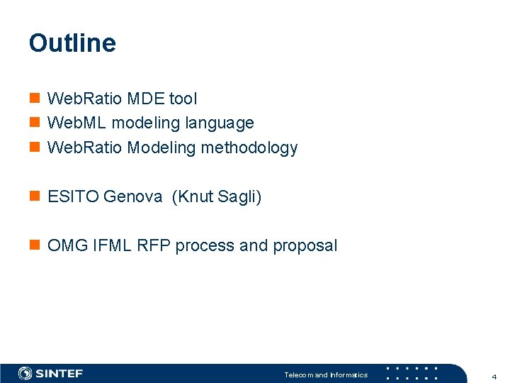 Outline n Web. Ratio MDE tool n Web. ML modeling language n Web. Ratio