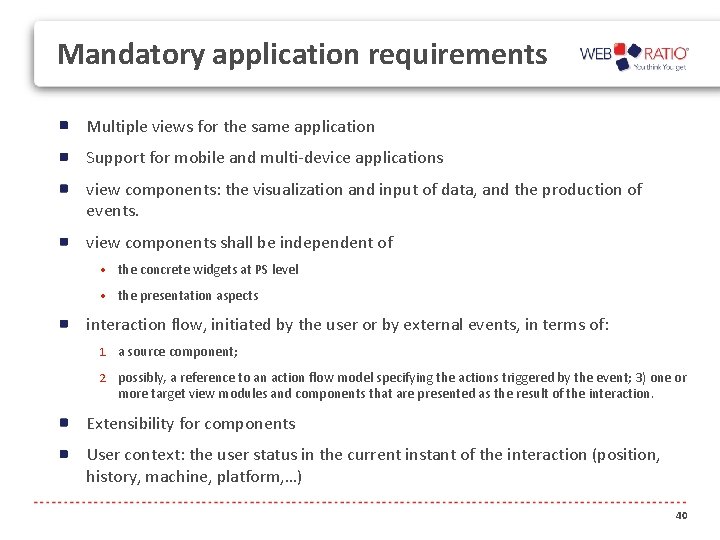 Mandatory application requirements Multiple views for the same application Support for mobile and multi-device
