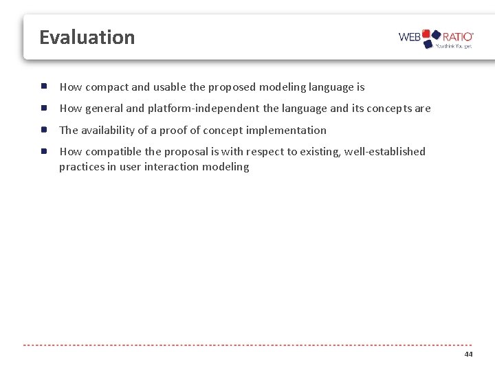 Evaluation How compact and usable the proposed modeling language is How general and platform-independent