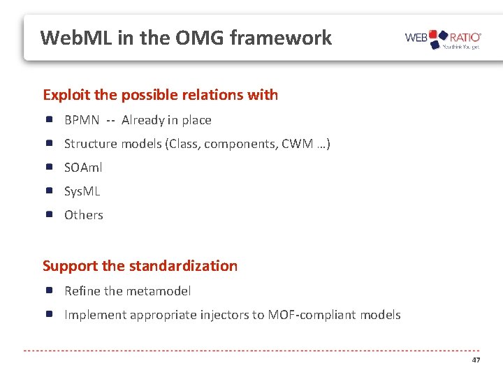 Web. ML in the OMG framework Exploit the possible relations with BPMN -- Already