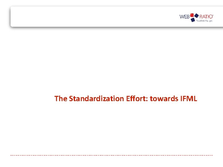 The Standardization Effort: towards IFML 