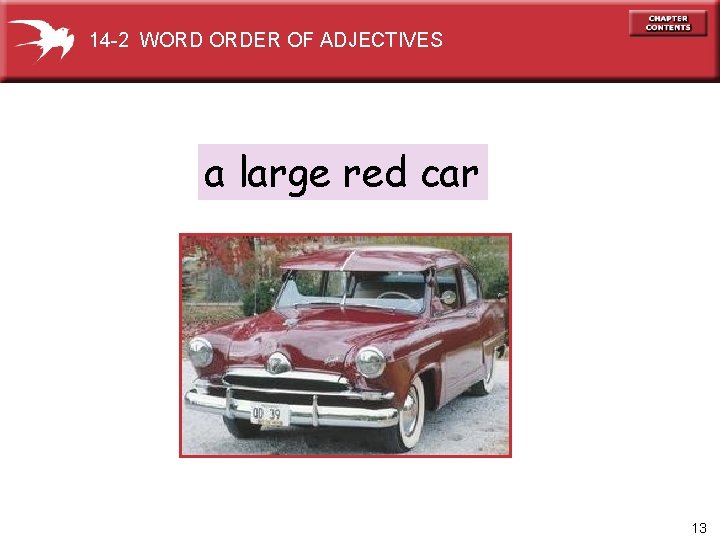 14 -2 WORD ORDER OF ADJECTIVES a large red car 13 