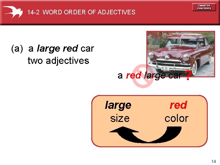 14 -2 WORD ORDER OF ADJECTIVES (a) a large red car two adjectives a