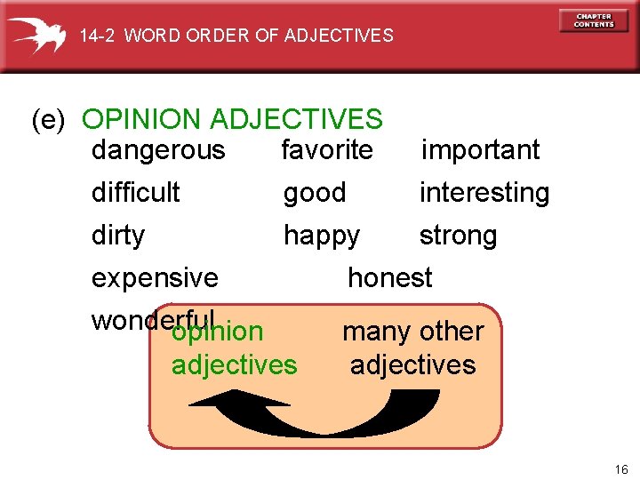 14 -2 WORD ORDER OF ADJECTIVES (e) OPINION ADJECTIVES dangerous favorite difficult good important