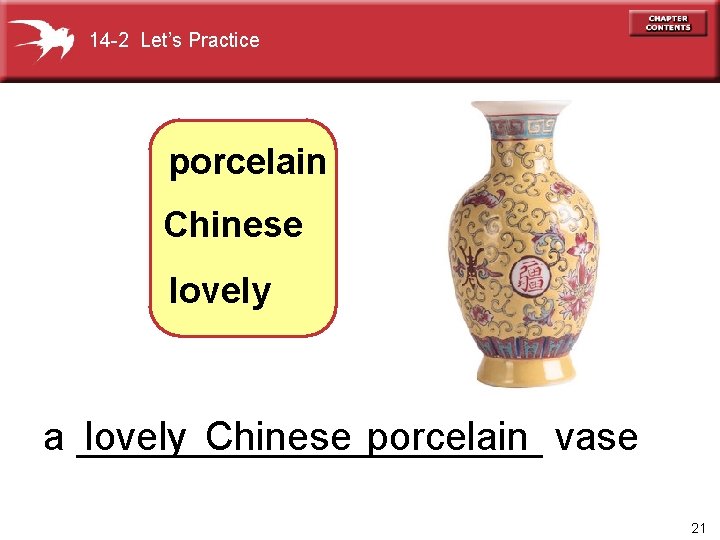14 -2 Let’s Practice porcelain Chinese lovely a ___________ lovely Chinese porcelain vase 21