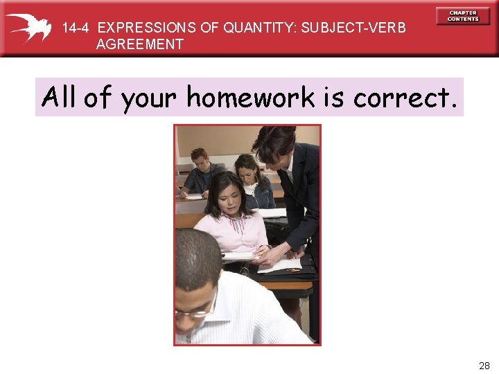 14 -4 EXPRESSIONS OF QUANTITY: SUBJECT-VERB AGREEMENT All of your homework is correct. 28