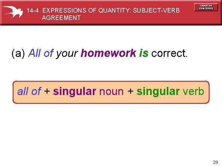 14 -4 EXPRESSIONS OF QUANTITY: SUBJECT-VERB AGREEMENT (a) All of your homework is correct.