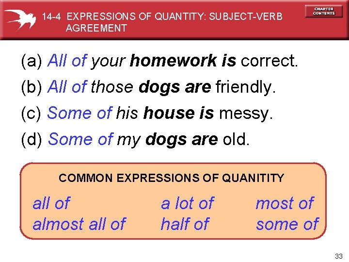 14 -4 EXPRESSIONS OF QUANTITY: SUBJECT-VERB AGREEMENT (a) All of your homework is correct.