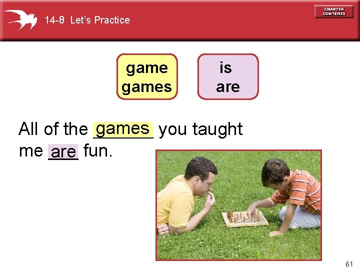 14 -8 Let’s Practice games is are games you taught All of the ______