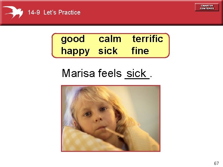 14 -9 Let’s Practice good calm happy sick terrific fine Marisa feels ____. sick