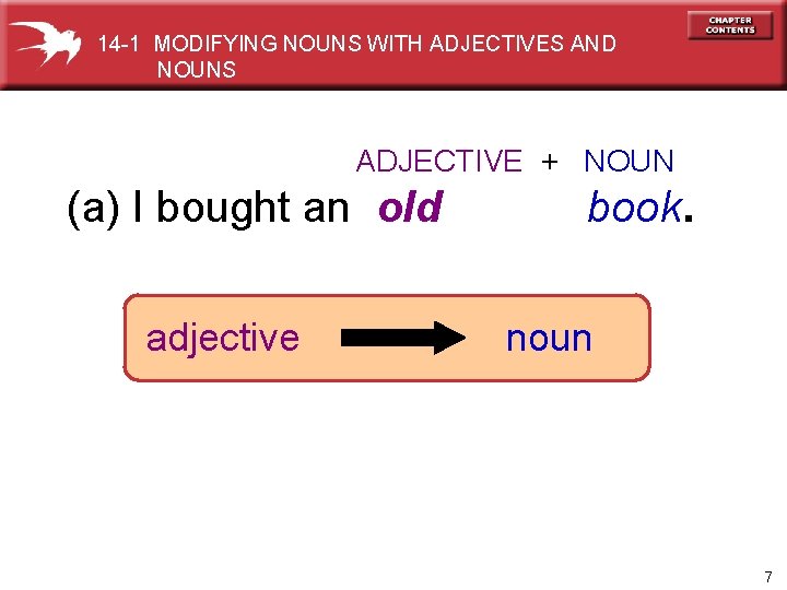 14 -1 MODIFYING NOUNS WITH ADJECTIVES AND NOUNS ADJECTIVE + NOUN (a) I bought