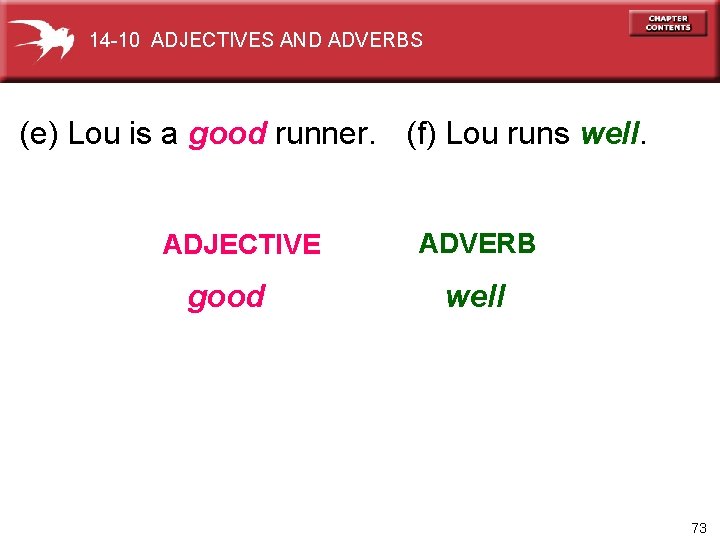 14 -10 ADJECTIVES AND ADVERBS (e) Lou is a good runner. (f) Lou runs