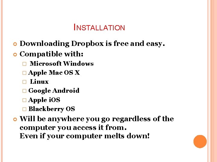 INSTALLATION Downloading Dropbox is free and easy. Compatible with: Microsoft Windows � Apple Mac