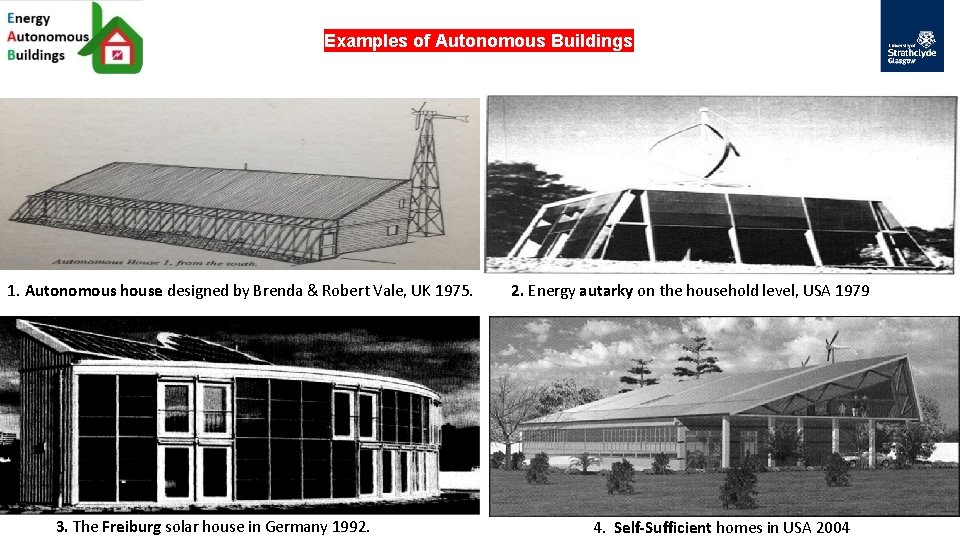 Examples of Autonomous Buildings 1. Autonomous house designed by Brenda & Robert Vale, UK