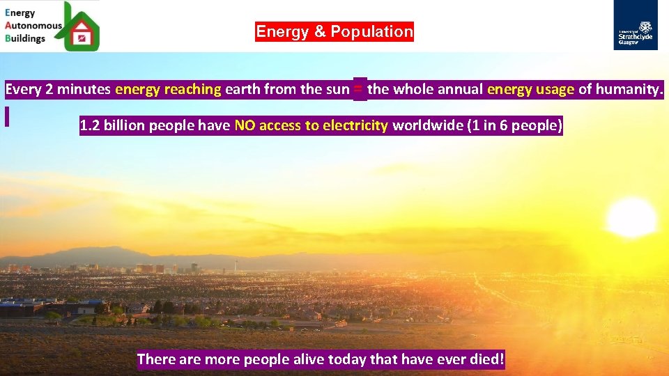 Energy & Population Every 2 minutes energy reaching earth from the sun = the