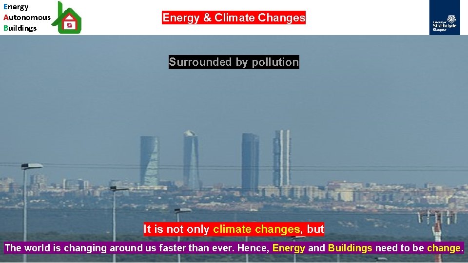 Energy Autonomous Buildings Energy & Climate Changes Surrounded by pollution It is not only