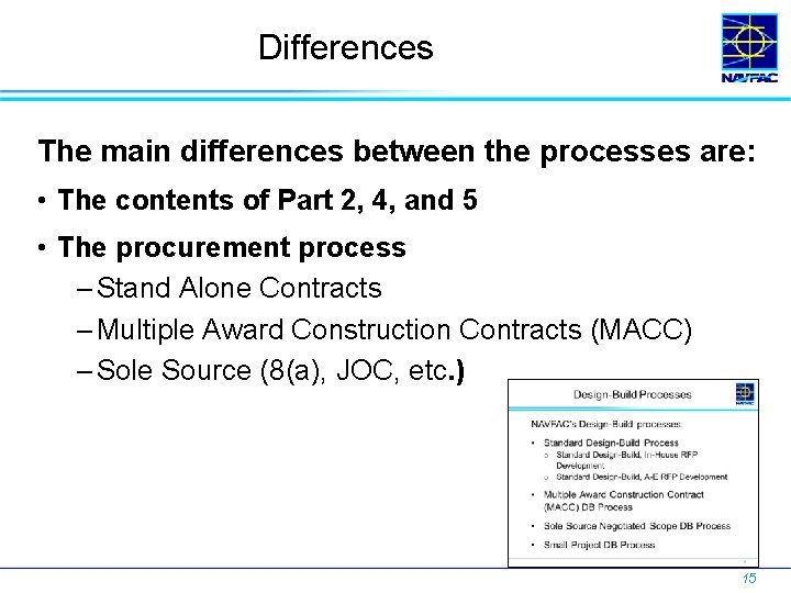 Differences The main differences between the processes are: • The contents of Part 2,