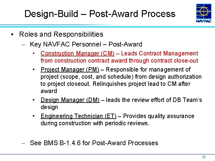 Design-Build – Post-Award Process • Roles and Responsibilities Key NAVFAC Personnel – Post-Award •