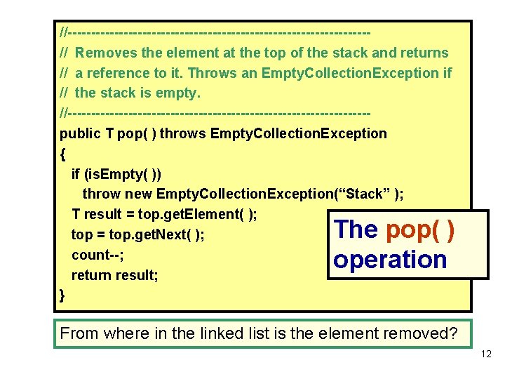 //--------------------------------// Removes the element at the top of the stack and returns // a