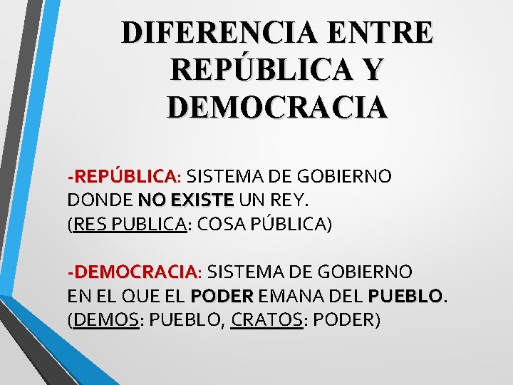DIFERENCIA ENTRE REPÚBLICA Y DEMOCRACIA -REPÚBLICA: -REPÚBLICA SISTEMA DE GOBIERNO DONDE NO EXISTE UN