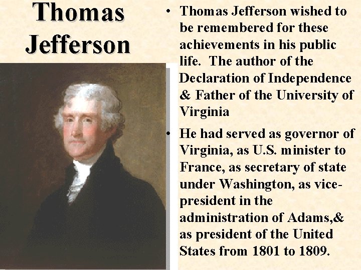 Thomas Jefferson • Thomas Jefferson wished to be remembered for these achievements in his