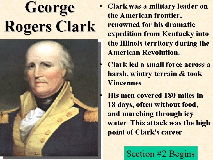  • George Rogers Clark was a military leader on the American frontier, renowned