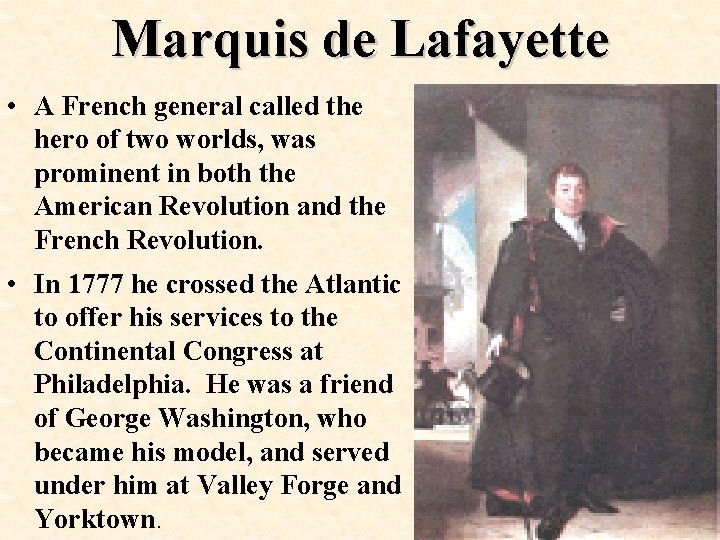 Marquis de Lafayette • A French general called the hero of two worlds, was