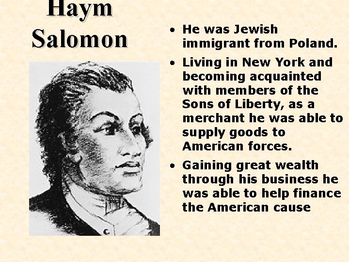 Haym Salomon • He was Jewish immigrant from Poland. • Living in New York