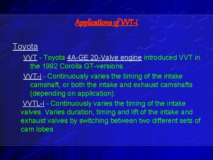 Applications of VVT-i Toyota VVT - Toyota 4 A-GE 20 -Valve engine introduced VVT