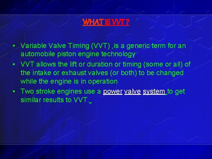 WHAT IS VVT ? • Variable Valve Timing (VVT) , is a generic term