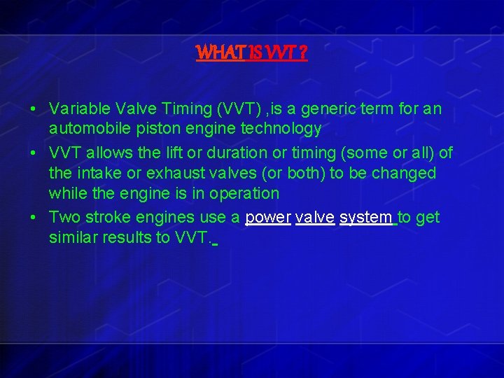 WHAT IS VVT ? • Variable Valve Timing (VVT) , is a generic term