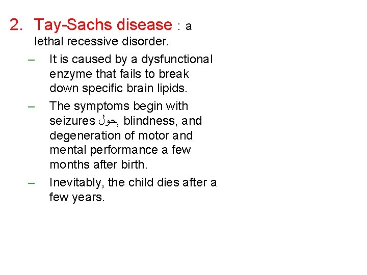 2. Tay-Sachs disease : a lethal recessive disorder. – It is caused by a