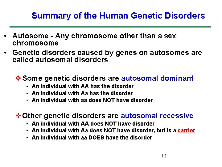 Summary of the Human Genetic Disorders • Autosome - Any chromosome other than a