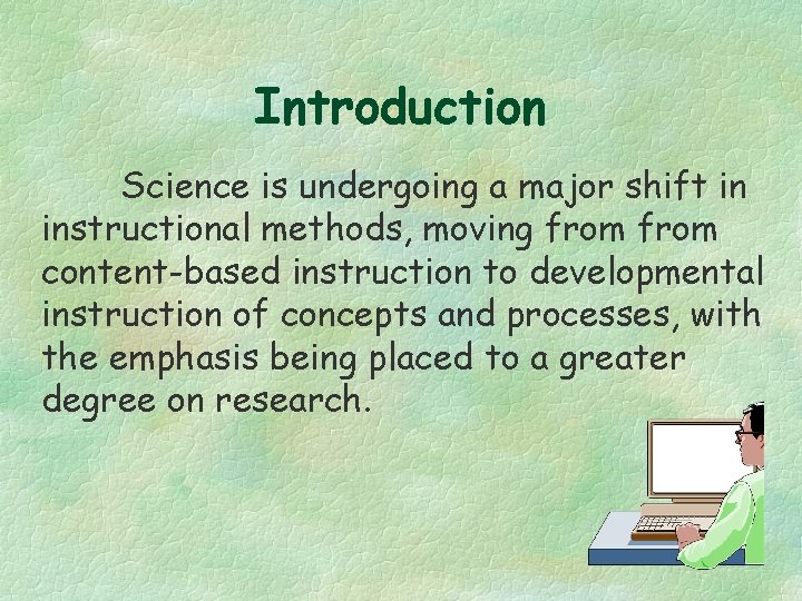 Introduction Science is undergoing a major shift in instructional methods, moving from content-based instruction