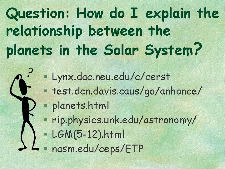 Question: How do I explain the relationship between the planets in the Solar System?