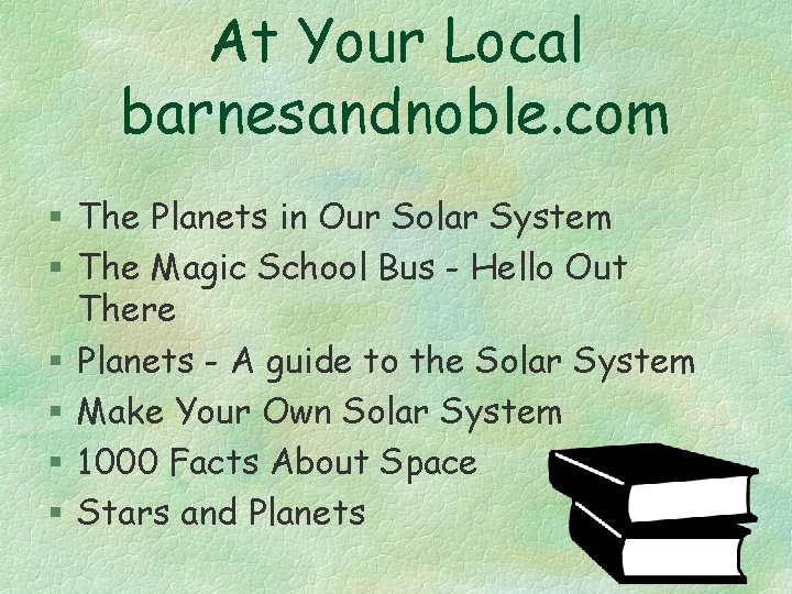 At Your Local barnesandnoble. com § The Planets in Our Solar System § The