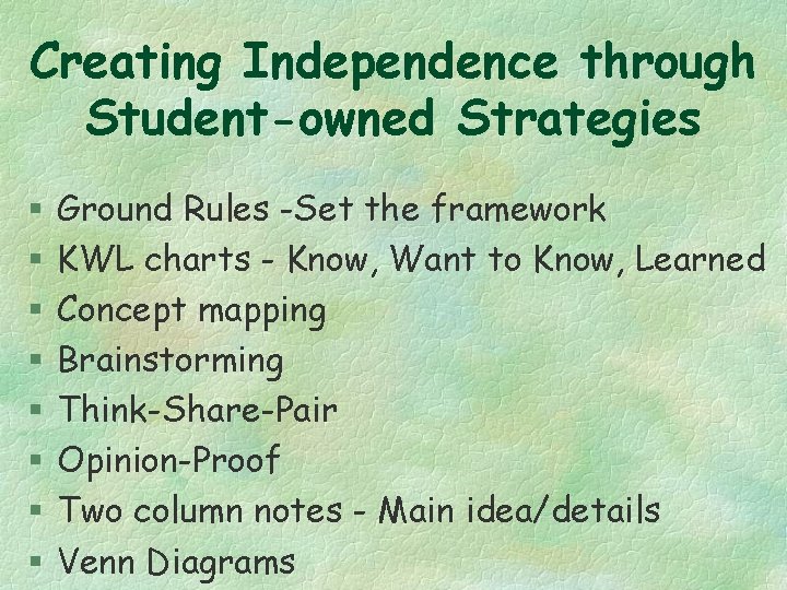 Creating Independence through Student-owned Strategies § § § § Ground Rules -Set the framework