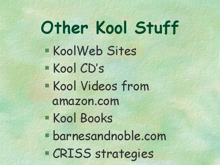 Other Kool Stuff § Kool. Web Sites § Kool CD’s § Kool Videos from