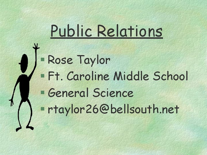 Public Relations § Rose Taylor § Ft. Caroline Middle School § General Science §