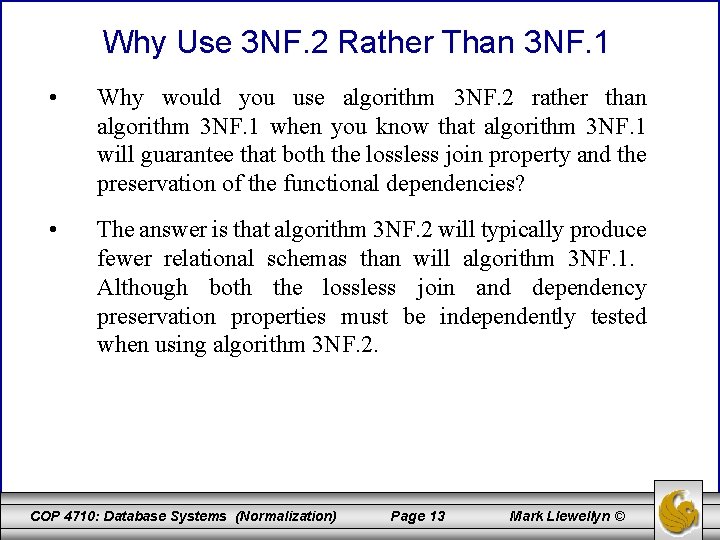 Why Use 3 NF. 2 Rather Than 3 NF. 1 • Why would you