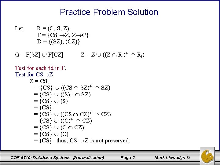 Practice Problem Solution Let R = (C, S, Z) F = {CS Z, Z