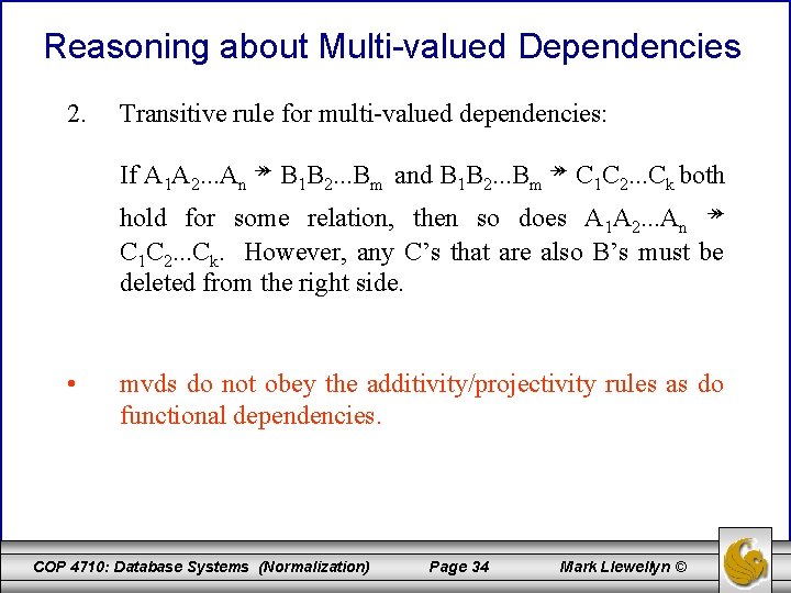 Reasoning about Multi-valued Dependencies 2. Transitive rule for multi-valued dependencies: If A 1 A