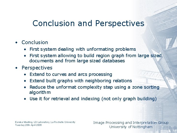 Conclusion and Perspectives • Conclusion • First system dealing with unformating problems • First