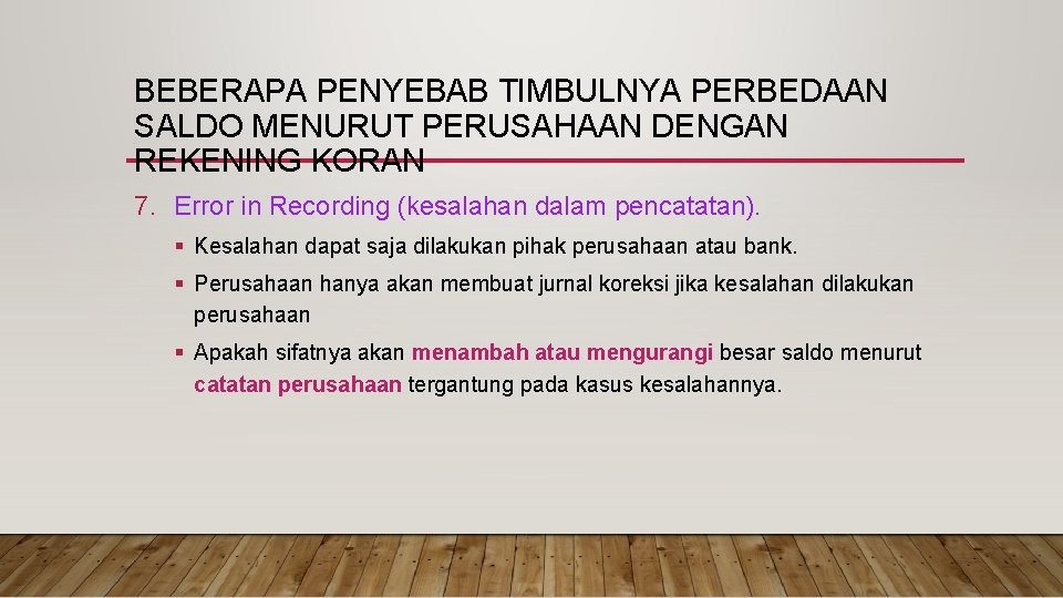 BEBERAPA PENYEBAB TIMBULNYA PERBEDAAN SALDO MENURUT PERUSAHAAN DENGAN REKENING KORAN 7. Error in Recording