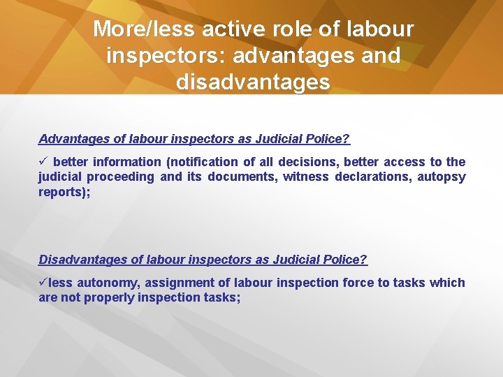 More/less active role of labour inspectors: advantages and disadvantages Advantages of labour inspectors as