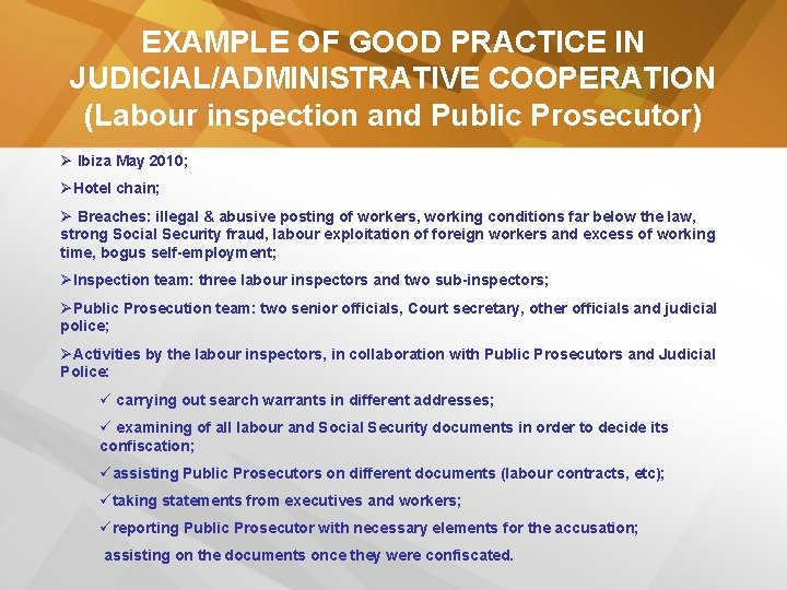 EXAMPLE OF GOOD PRACTICE IN JUDICIAL/ADMINISTRATIVE COOPERATION (Labour inspection and Public Prosecutor) Ø Ibiza